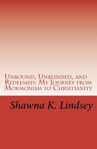Carte Unbound, Unblinded, and Redeemed Shawna K Lindsey