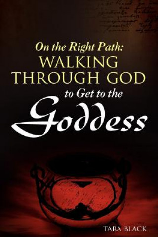 Könyv On the Right Path: Walking Through God to Get to the Goddess Tara Black