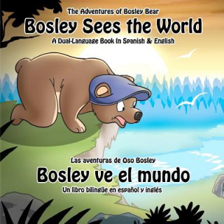 Knjiga Bosley Sees the World: A Dual Language Book in Spanish and English Tim Johnson