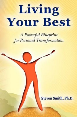 Knjiga Living Your Best: A Powerful Blueprint for Personal Transformation Steven Smith Ph D