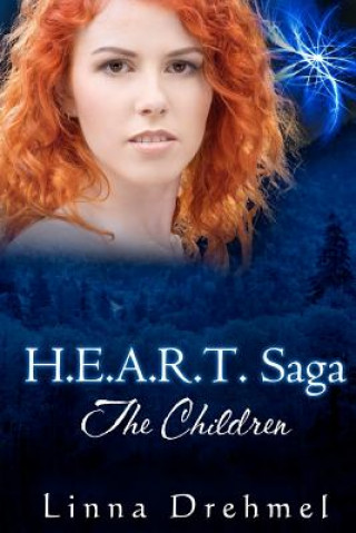 Kniha H.E.A.R.T. Saga: The Children Linna Drehmel