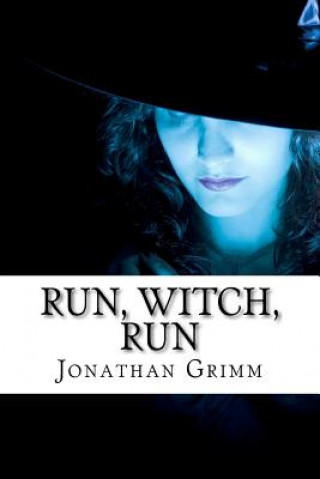 Könyv Run, Witch, Run Jonathan Grimm