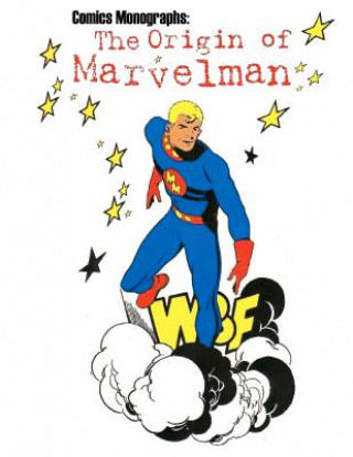 Książka Comics Monographs: The Origin of Marvelman Matthew H Gore