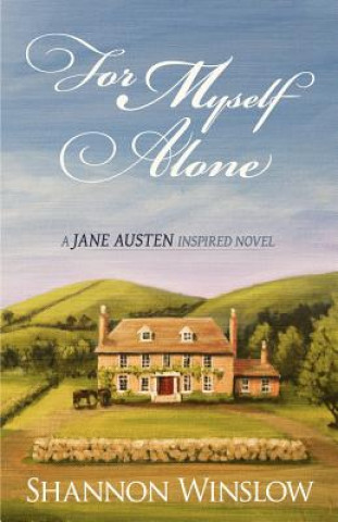 Carte For Myself Alone: A Jane Austen Inspired Novel Shannon Winslow