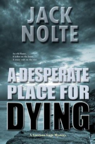 Livre A Desperate Place for Dying: A Garrison Gage Mystery Jack Nolte