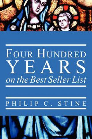 Kniha Four Hundred Years On the Best Seller List Philip C Stine