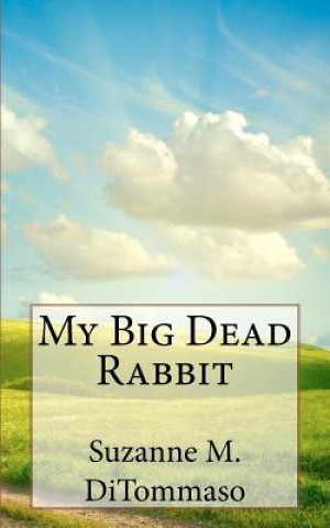 Book My Big Dead Rabbit Suzanne M Ditommaso