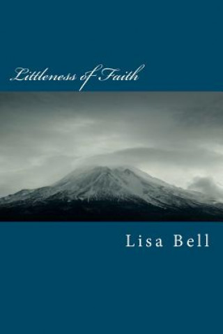 Kniha Littleness of Faith Lisa A Bell