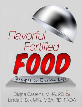 Book Flavorful Fortified Food - Recipes to Enrich Life Digna Cassens Mha Rd