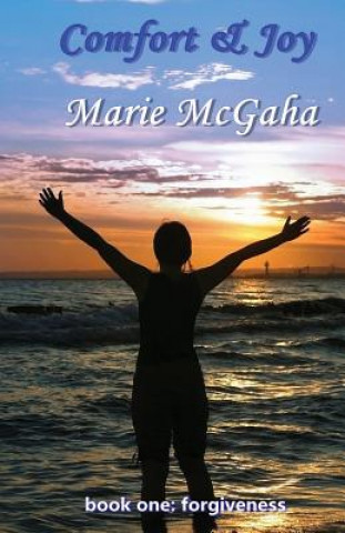 Книга Comfort & Joy: Forgiveness Marie McGaha