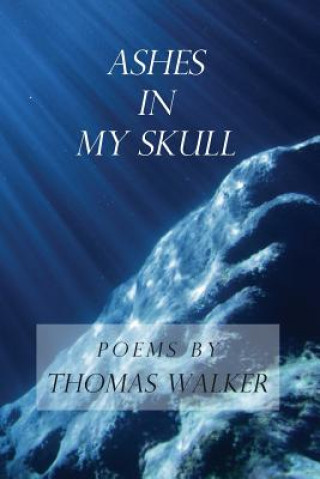 Könyv Ashes In My Skull Thomas Walker
