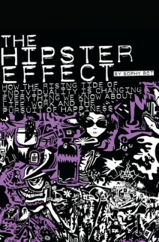 Buch The Hipster Effect: How the Rising Tide of Individuality is Changing Everything We Know about Life, Work and the Pursuit of Happiness Sophy Bot