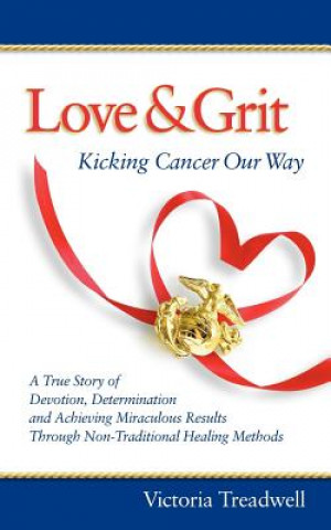 Kniha Love & Grit: Kicking Cancer Our Way Victoria Treadwell