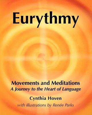 Könyv Eurythmy Movements and Meditations: A Journey to the Heart of Language Cynthia Hoven