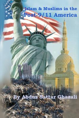 Kniha Islam & Muslims in the Post-9/11 America Abdus Sattar Ghazali