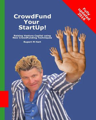 Carte CrowdFund Your StartUp!: Raising Venture Capital using New CrowdFunding Techniques Rupert M Hart