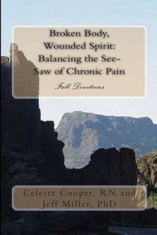 Kniha Broken Body, Wounded Spirit: Balancing the See Saw of Chronic Pain: Fall Devotions Celeste Cooper Rn