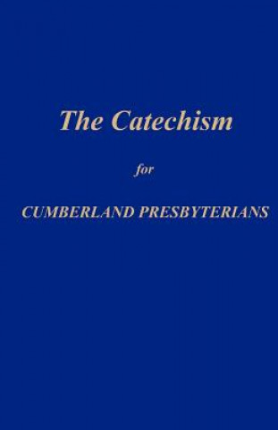 Kniha The Catechism for Cumberland Presbyterians Office Of the General Assembly