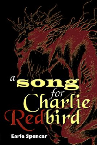 Kniha A Song for Charlie Redbird Earle D Spencer