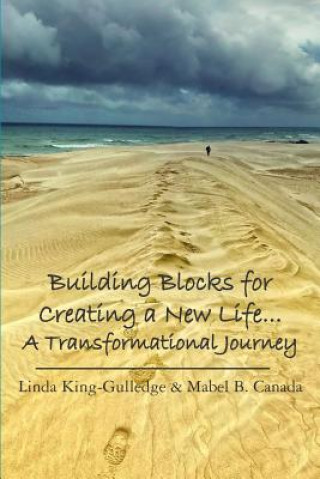Knjiga Building Blocks for Creating a New Life... A Transformational Journey: A Journey to Self Discovery MS Linda King-Gulledge