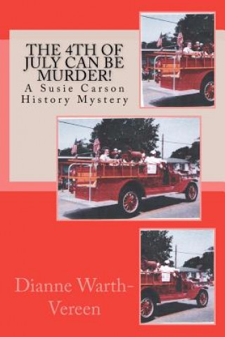 Kniha The 4th Of July Can Be MURDER!: A Susie Carson History Mystery Dianne Warth Vereen