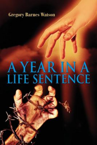 Knjiga A Year in a Life Sentence Gregory Barnes Watson