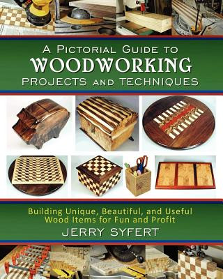 Könyv A Pictorial Guide To WOODWORKING PROJECTS and TECHNIQUES Jerry Syfert