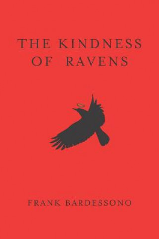 Książka The Kindness Of Ravens Frank Bardessono