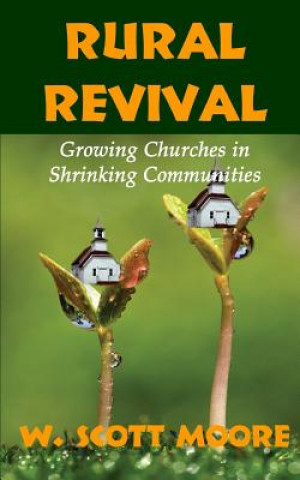 Книга Rural Revival: Growing Churches in Shrinking Communities W Scott Moore