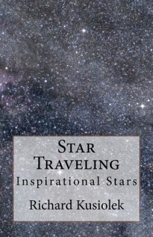 Książka Star Traveling: Inspirational Stars MR Richard Theodor Kusiolek