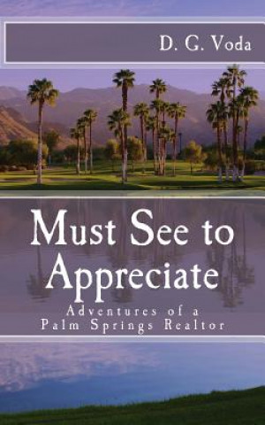 Kniha Must See to Appreciate: Adventures of a Palm Springs Realtor D G Voda