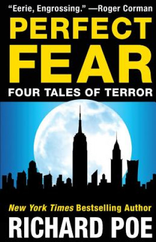 Kniha Perfect Fear: Four Tales of Terror Richard Poe