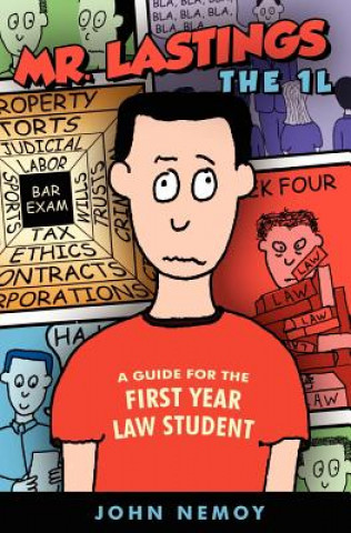 Kniha Mr. Lastings The 1L: A Guide For The First Year Law Student John Nemoy