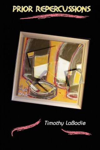 Knjiga Prior Repercussions Timothy S LaBadie