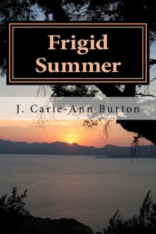 Knjiga Frigid Summer J Carie Ann Burton