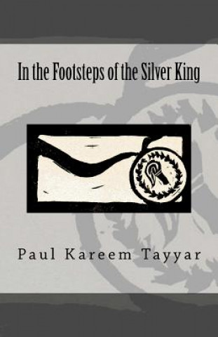 Książka In the Footsteps of the Silver King Paul Kareem Tayyar