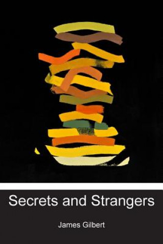 Kniha Secrets and Strangers James Gilbert