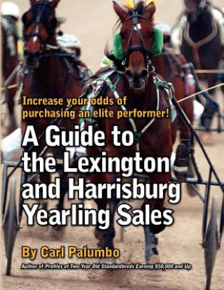 Kniha A Guide to the Lexington and Harrisburg Yearling Sales Carl Palumbo