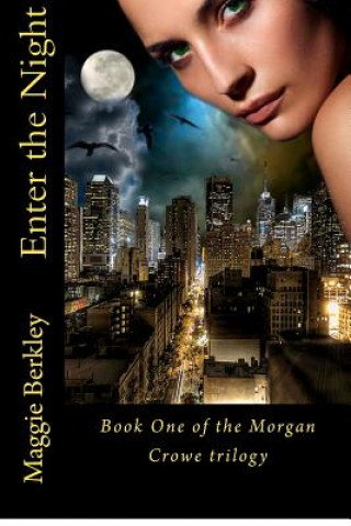 Kniha Enter The Night: Book One of the Morgan Crowe Trilogy Maggie Berkley