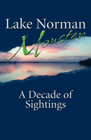 Kniha Lake Norman Monster: A Decade of Sightings Matthew Myers