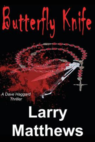 Książka Butterfly Knife: A Dave Haggard Thriller Larry Matthews