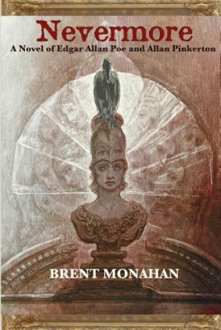 Buch Nevermore: A Novel of Edgar Allan Poe and Allan Pinkerton Brent Monahan