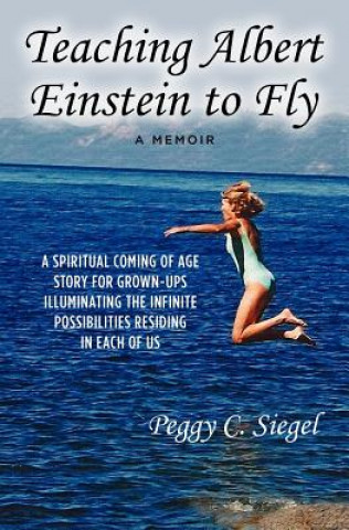 Kniha Teaching Albert Einstein to Fly Peggy C Siegel