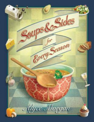 Książka Soups & Sides for Every Season Alyce Morgan