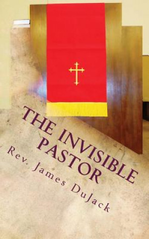 Libro The Invisible Pastor Rev James Dujack