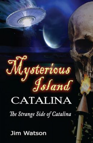 Kniha Mysterious Island: Catalina: The Strange Side of Catalina Jim Watson