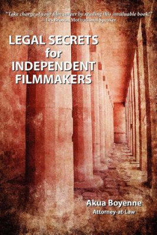 Βιβλίο Legal Secrets For Independent Filmmakers Akua Boyenne