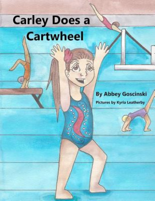 Kniha Carley Does a Cartwheel Abbey Goscinski