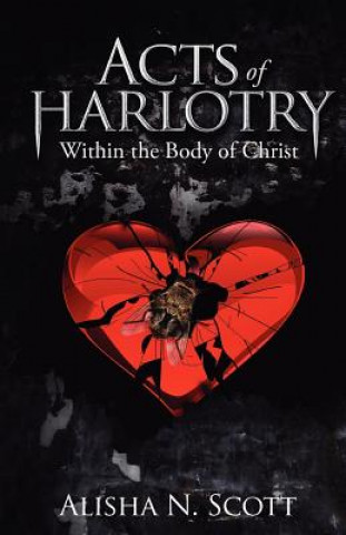 Carte Acts of Harlotry: Within the Body of Christ Alisha N Scott