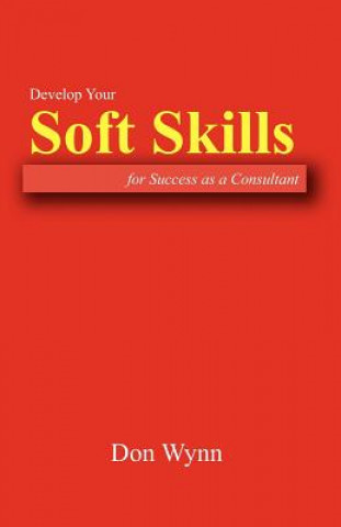 Carte Develop Your Soft Skills for Success as a Consultant Don Wynn